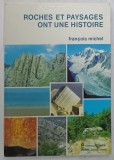 ROCHES ET PAYSAGES ONT UNE HISTOIRE par FRANCOIS MICHEL , 1986
