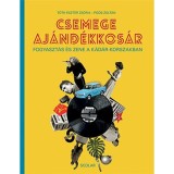 Csemege aj&aacute;nd&eacute;kkos&aacute;r - Fogyaszt&aacute;s &eacute;s zene a K&aacute;d&aacute;r-korszakban - Po&oacute;s Zolt&aacute;n