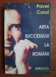 Pavel Corut - Arta succesului la romani