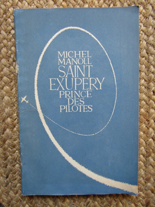 Michel Manoll - Saint-Exupery, prince des pilotes