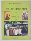 CATE CEVA DESPRE SFINTI SI MINUNILE LOR , VOLUMUL I de RALUCA ALEXANDRU - VLAICULESCU , 2007
