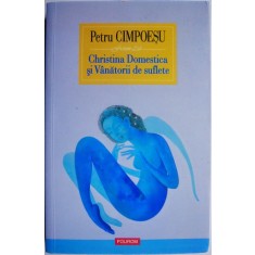 Christina Domestica si Vanatorii de suflete &ndash; Petru Cimpoesu (cateva sublinieri)