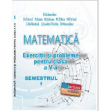 MATEMATICA Exercitii si probleme clasa a 5-a Semestrul 1 - Delia Schneider