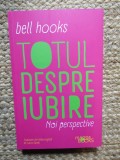TOTUL DESPRE IUBIRE , NOI PERSPECTIVE de BELL HOOKS , 2023