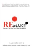 Remake: Change The Way You Think, Act, &amp; Live.