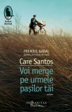 Voi merge pe urmele pasilor tai | Care Santos, 2021, Humanitas, Humanitas Fiction