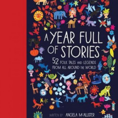 A Year Full of Stories: 52 Classic Stories from All Around the World
