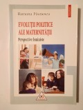 Ramona Păunescu - Evoluții politice ale maternității: perspective feministe