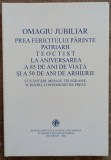 Omagiu jubiliar Prea Fericitului Parinte Patriarh Teoctist la aniversarea 85 ani