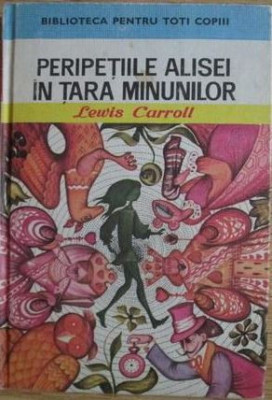 Lewis Carroll - Peripetiile Alisei in Tara Minunilor foto