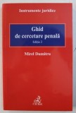 GHID DE CERCETARE PENALA , EDITIA 2 de MIREL DUMITRU , 2012