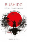 Bushido. Codul Samurailor - Inazo Nitobe