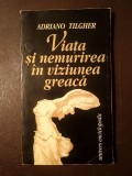 Adriano Tilgher - Viața și nemurirea &icirc;n viziunea greacă