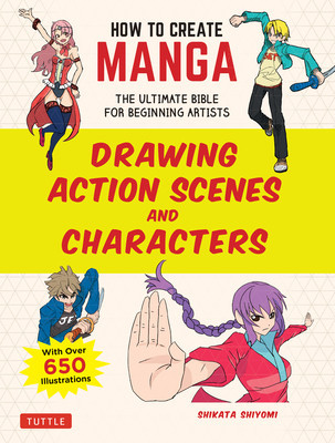 How to Create Manga: Drawing Action Scenes and Characters: The Ultimate Bible for Beginning Artists - With Over 600 Illustrations foto