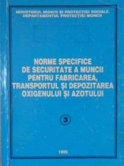 NORME SPECIFICE DE SECURITATE A MUNCII PENTRU FABRICAREA, TRANSPORTUL SI DEPOZITAREA OXIGENULUI SI AZOTULUI-262450