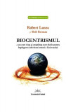 Biocentrismul - sau cum viaţa şi conştiinţa sunt cheile pentru &icirc;nţelegerea adevăratei naturi a Universului - Paperback brosat - Bob Berman, Robert Lan