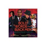 Bold Words from Black Men: Insights and Reflections from 50 Notable Trailblazers Who Influenced the World