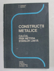 CONSTRUCTII METALICE - CALCUL PRIN METODA STARILRO LIMITA de P. SIMINEA si L. NEGREI , 1982 , COTORUL ESTE UZAT foto