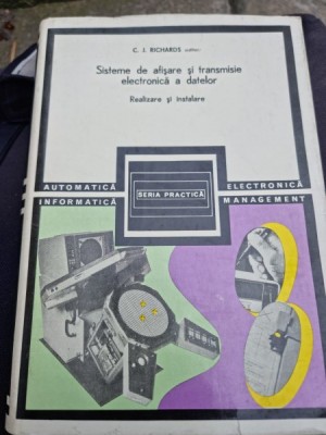 C. J. Richards - Sisteme de Afisare si Transmisie Electronica a Datelor foto