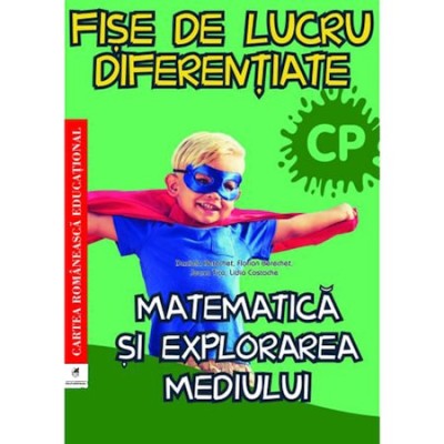 Matem si expl mediului cls preg Fise de lucru diferentiate, Daniela Berechet, Florian Berechet, Jeana Tita, Lidia Costache foto