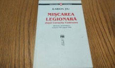 MISCAREA LEGIONARA dupa Corneliu Codreanu - Ilarion Tiu - Vremea, 2007, 191 p. foto