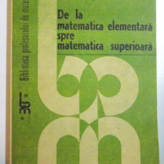 DE LA MATEMATICA ELEMENTARA SPRE MATEMATICA SUPERIOARA de CONSTANTIN AVADANEI..CRISTINA CIUREA , 1987