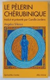 LE PELERIN CHERUBINIQUE EPIGRAMMES ET MAXIMES SPIRITUELLES POUR ENSEIGNER LA CONTEMPLATION DE DIEU par ANGELUS SILESIUS , 1994