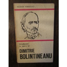 TEODOR VARGOLICI - INTRODUCERE IN OPERA LUI DIMITRIE BOLINTINEANU
