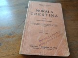 IRINEU MIHALCESCU, MITROPOLITUL MOLDOVEI- MORALA CRESTINA PENTRU CLASA VI SECUNDARA. BUCURESTI 1942