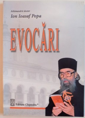 EVOCARI , URCUSURI SI CADERI DIN VIATA UNUI OM de ION IOASAF POPA , 2010 foto
