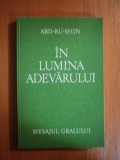 IN LUMINA ADEVARULUI . MESAJUL GRALULUI VOL I de ABD-RU-SHIN