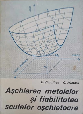 ASCHIEREA METALELOR SI FIABILITATEA SCULELOR ASCHIETOARE-C. DUMITRAS, C. MILITARU foto