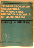 TRAUMATOLOGIA MECANICA IN PRACTICA MEDICO - LEGALA SI JUDICIARA DE VLADIMIR BELIS SI CONSTANTA NANES , 1985