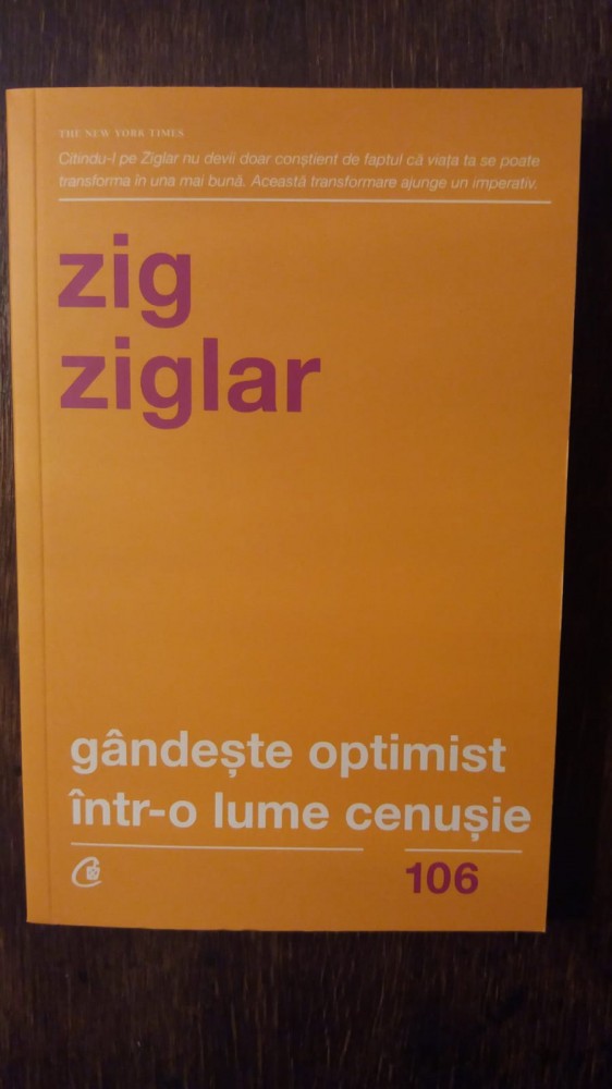 GANDESTE OPTIMIST INTR-O LUME CENUSIE- ZIG ZIGLAR | Okazii.ro