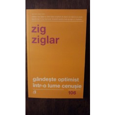 GANDESTE OPTIMIST INTR-O LUME CENUSIE- ZIG ZIGLAR