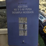 Asa ceva nu ti s-ar intampla niciodata - Jon McGregor