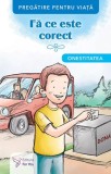 Fa ce este corect. Onestitatea - Autor Anonim