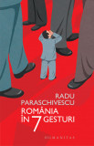 Romania in 7 gesturi (contine autograful autorului) - Humanitas