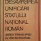 Desavarsirea unificarii statului national roman. Unirea Transilvaniei cu vechea Romanie