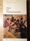 Viata lui Toulouse-Lautrec - Henri Perruchot, Meridiane 1969, Biblioteca de Arta, Paperback, 338 pagini