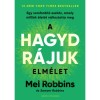A HAGYD R&Aacute;JUK elm&eacute;let - Egy sorsford&iacute;t&oacute; eszk&ouml;z, amely milli&oacute;k &eacute;let&eacute;t v&aacute;ltoztatta meg - Mel Robbins