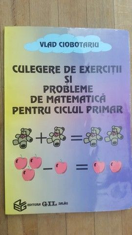 Culegere de exercitii si probleme de matematica pentru ciclul primar- Vlad Ciobotariu