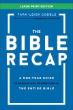 The Bible Recap Large Print Edition: A One-Year Guide to Reading and Understanding the Entire Bible
