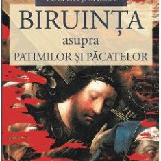 Biruinta asupra patimilor si pacatelor - Fulton J. Sheen