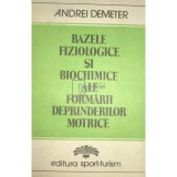 Andrei Demeter - Bazele fiziologice si biochimice ale formarii deprinderilor motrice (editia 1982)