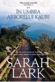 &Icirc;n umbra arborelui Kauri. Trilogia Kauri Vol. 2