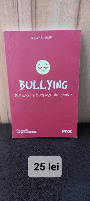 Bullying.Psihologia bullying-ului școlar- Peter K.Smith foto