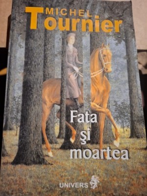 Fata si moartea - Michel Tournier foto
