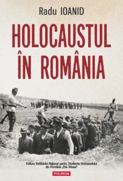 Holocaustul in Romania - Radu Ioanid