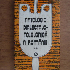Antologie dialectalo-folclorica a Romaniei volumul 2 (1983, editie cartonata)